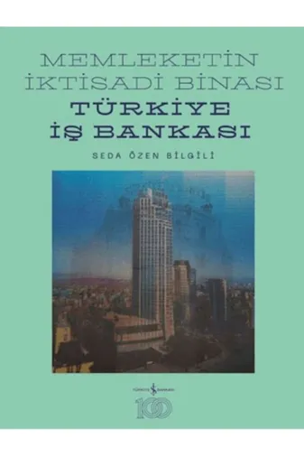 TÜRKİYE İŞ BANKASI KÜLTÜR YAYINLARI 9786254299667 Memleketin İktisadi Binası – Türkiye İş Bankası Tarihine Mimari Bir Bakış (Ciltli)