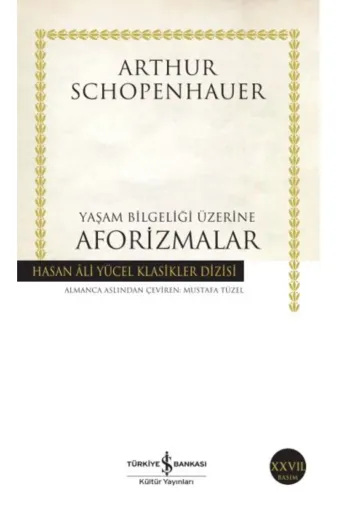 TÜRKİYE İŞ BANKASI KÜLTÜR YAYINLARI 9790328773298 Yaşam Bilgeliği Üzerine Aforizmalar - Hasan Ali Yücel Klasikleri