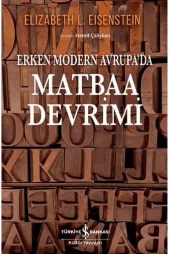 TÜRKİYE İŞ BANKASI KÜLTÜR YAYINLARI ASUDE-MATBA Erken Modern Avrupa’Da Matbaa Devrimi