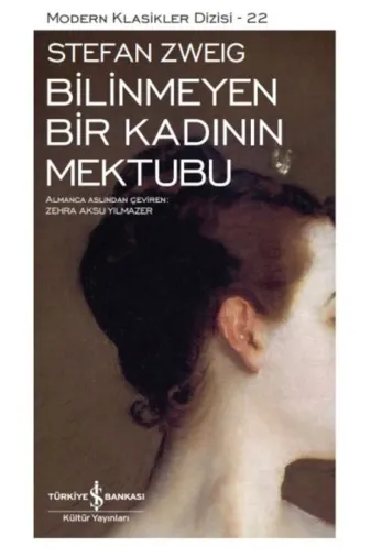 TÜRKİYE İŞ BANKASI KÜLTÜR YAYINLARI JS-9786053606604 Bilinmeyen Bir Kadının Mektubu - Modern Klasikler Dizisi