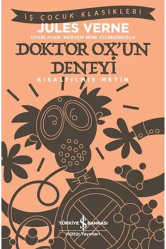 TÜRKİYE İŞ BANKASI KÜLTÜR YAYINLARI P237931S2854123 Doktor Ox’Un Deneyi - İş Çocuk Klasikleri-Kısaltılmış Metin
