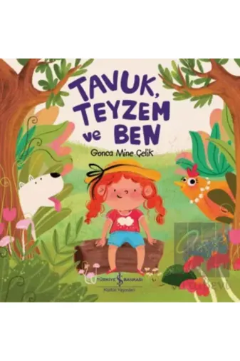 TÜRKİYE İŞ BANKASI KÜLTÜR YAYINLARI TO-9786254292255 Tavuk, Teyzem Ve Ben Gonca Mine Çelik