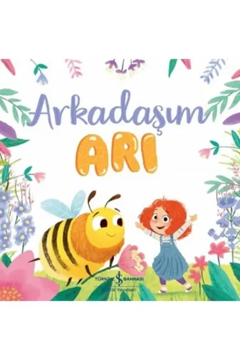 TÜRKİYE İŞ BANKASI KÜLTÜR YAYINLARI TYC00222398231123 Arkadaşım Arı