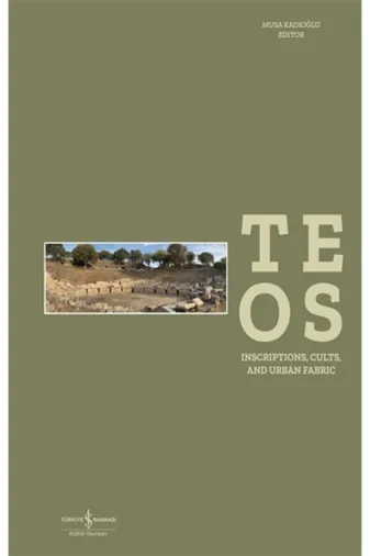 TÜRKİYE İŞ BANKASI KÜLTÜR YAYINLARI TYC00353336892 Teos - Inscriptions, Cults And Urban Fabric