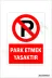 bizerk görsel BGUYARI0007 Park Etmek Yasaktır Uyarı Levhası İsg İkaz Tabelası 3Mm Dekota Uv Baskı 1